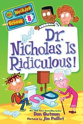 Dr. Nicholas Is Ridiculous! (My Weirder School, #8)