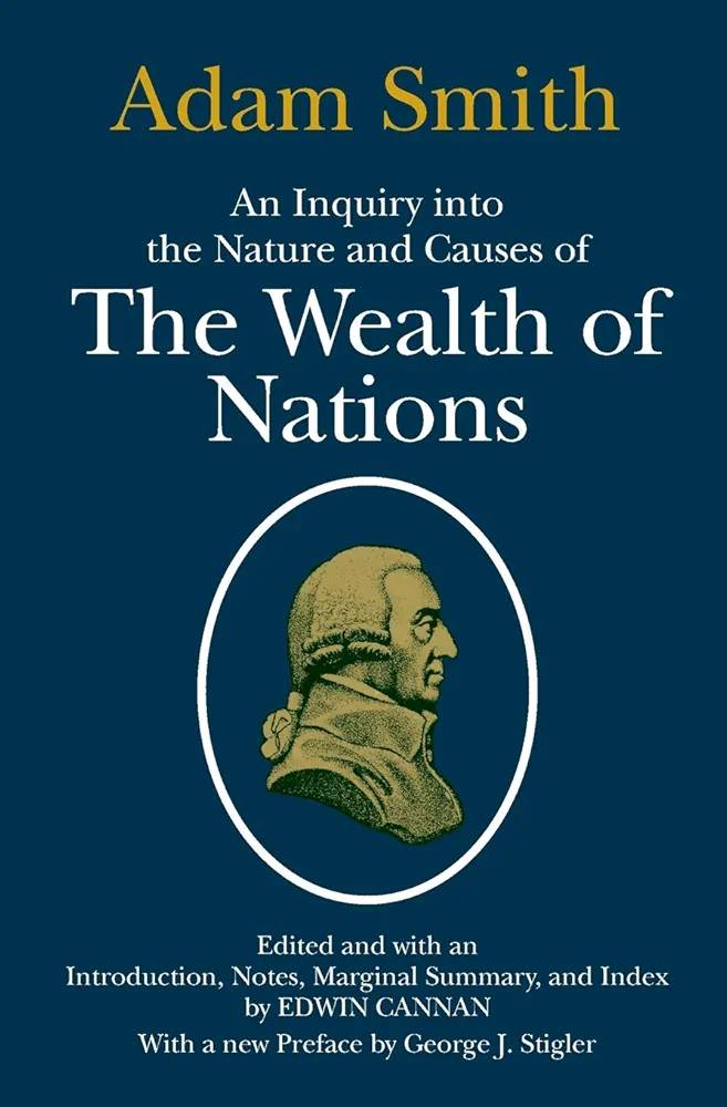 An Inquiry Into the Nature and Causes of the Wealth of Nations